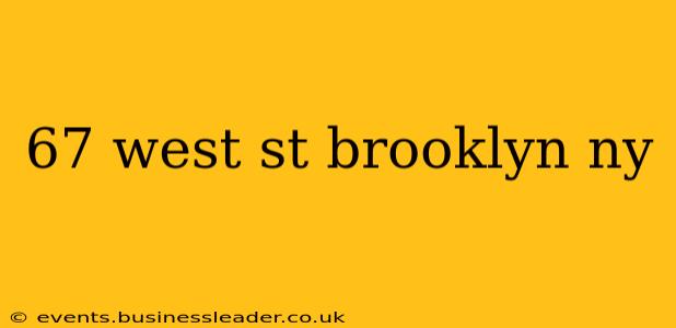 67 west st brooklyn ny