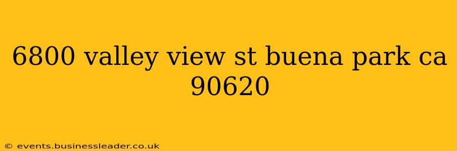 6800 valley view st buena park ca 90620