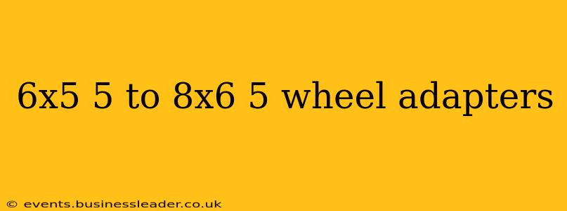 6x5 5 to 8x6 5 wheel adapters