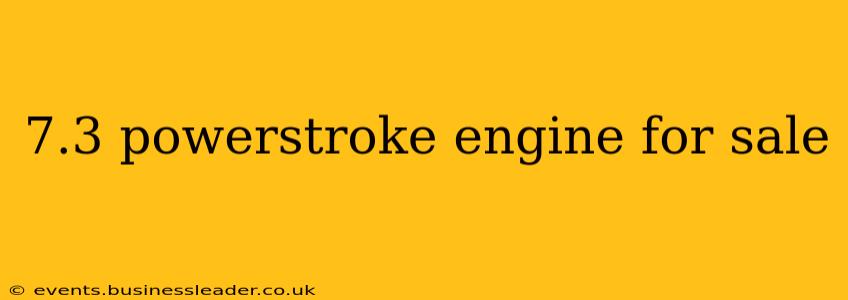 7.3 powerstroke engine for sale