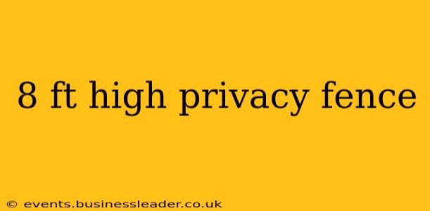 8 ft high privacy fence