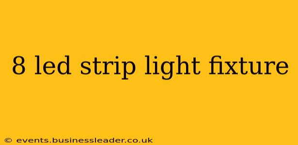 8 led strip light fixture