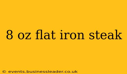8 oz flat iron steak