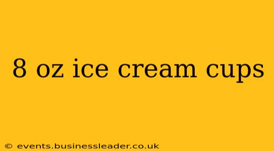 8 oz ice cream cups