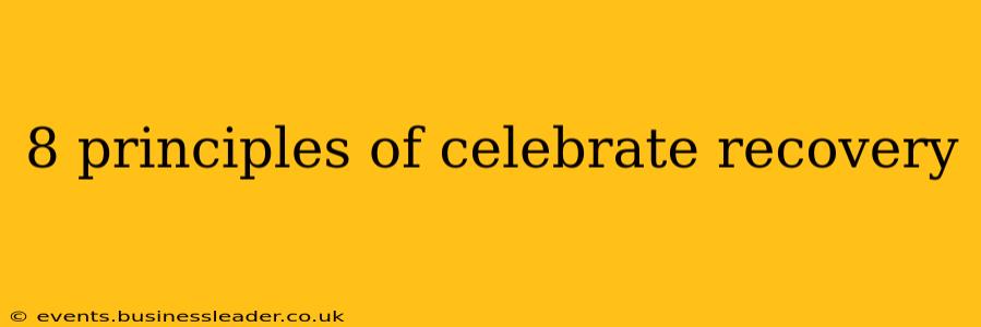 8 principles of celebrate recovery