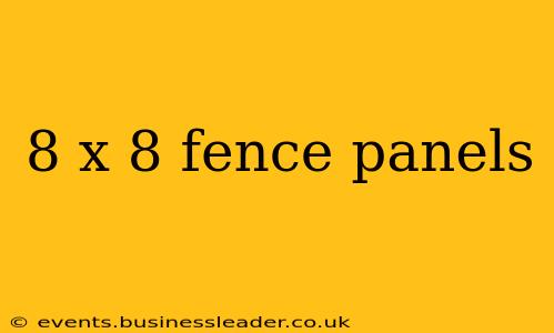 8 x 8 fence panels