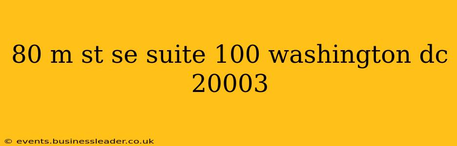 80 m st se suite 100 washington dc 20003 80 m st se suite 100 washington dc 20003