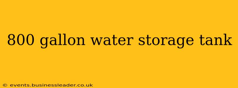 800 gallon water storage tank