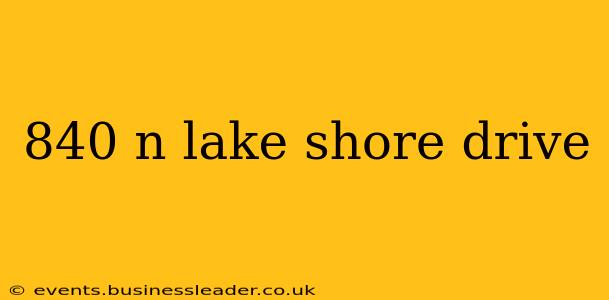 840 n lake shore drive