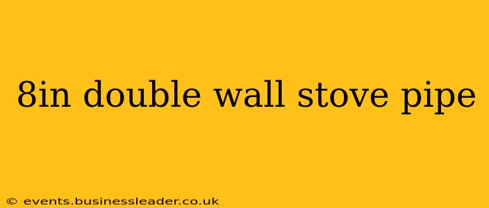 8in double wall stove pipe