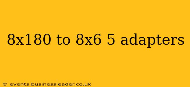 8x180 to 8x6 5 adapters