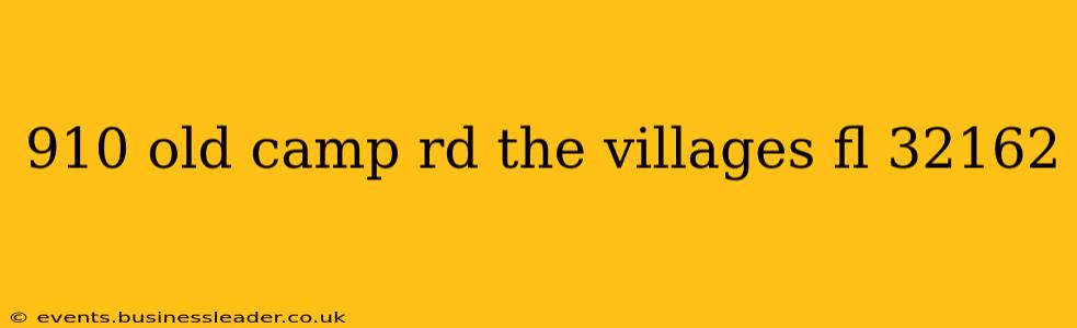 910 old camp rd the villages fl 32162