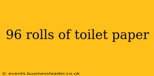 96 rolls of toilet paper