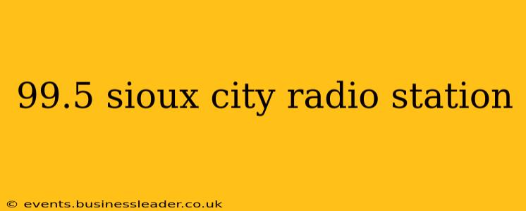 99.5 sioux city radio station