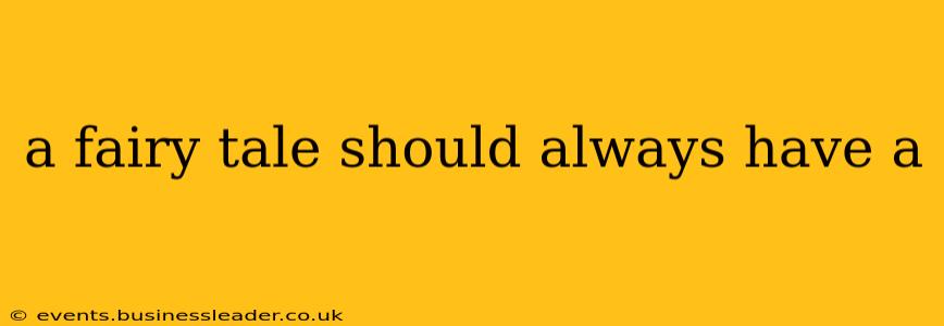 a fairy tale should always have a