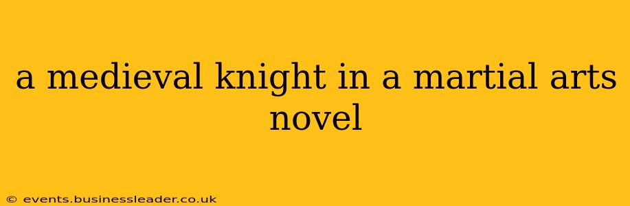 a medieval knight in a martial arts novel