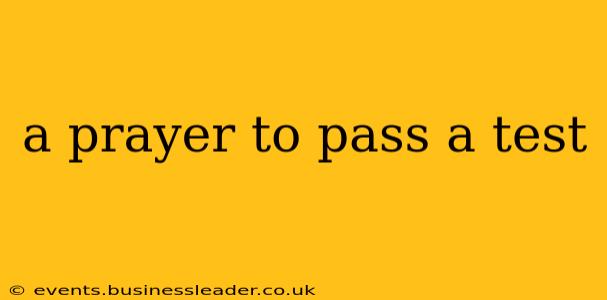 a prayer to pass a test