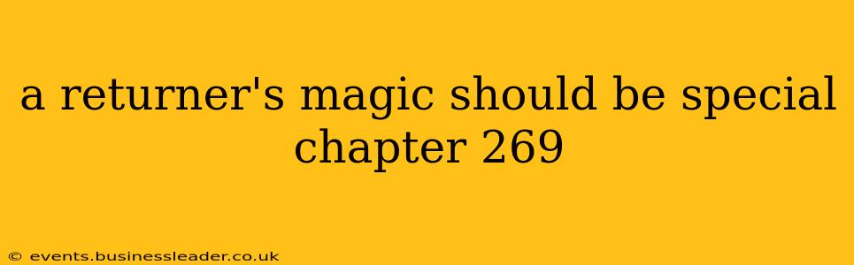 a returner's magic should be special chapter 269