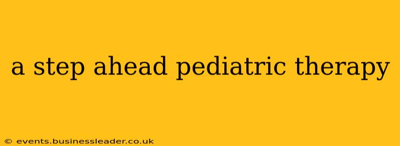 a step ahead pediatric therapy