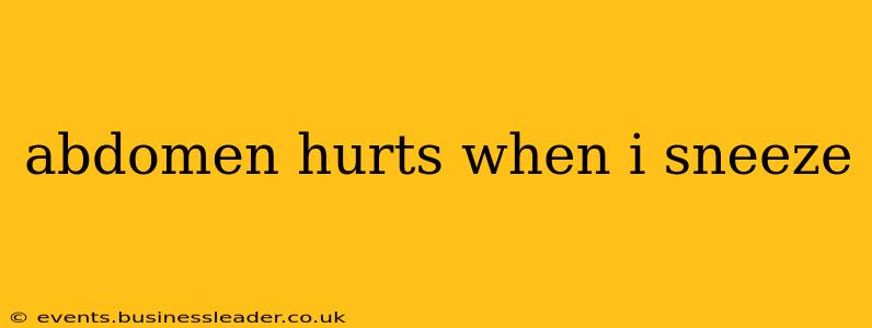 abdomen hurts when i sneeze