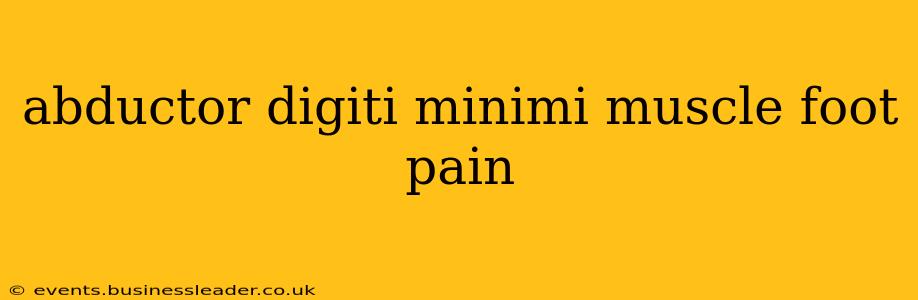 abductor digiti minimi muscle foot pain