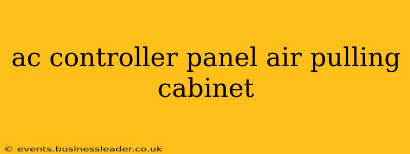 ac controller panel air pulling cabinet
