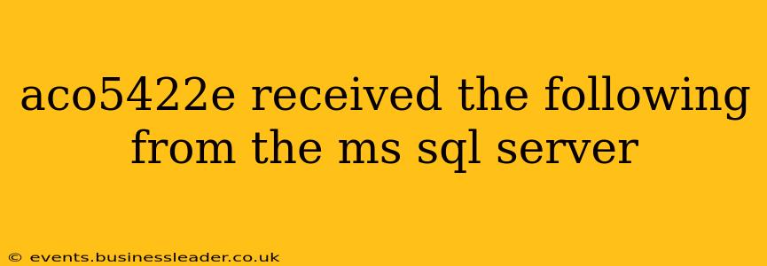 aco5422e received the following from the ms sql server