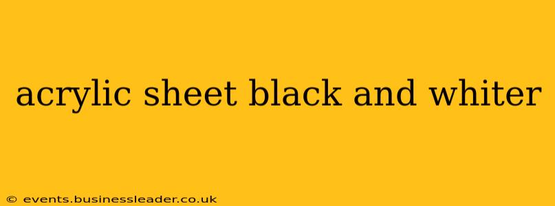 acrylic sheet black and whiter