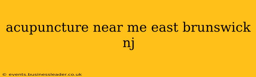 acupuncture near me east brunswick nj