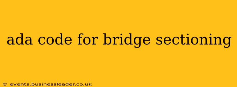 ada code for bridge sectioning