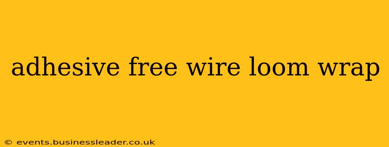 adhesive free wire loom wrap