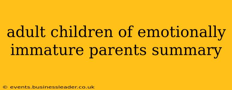 adult children of emotionally immature parents summary