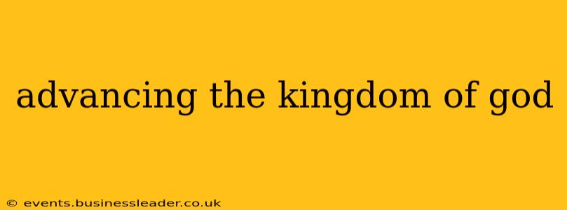 advancing the kingdom of god