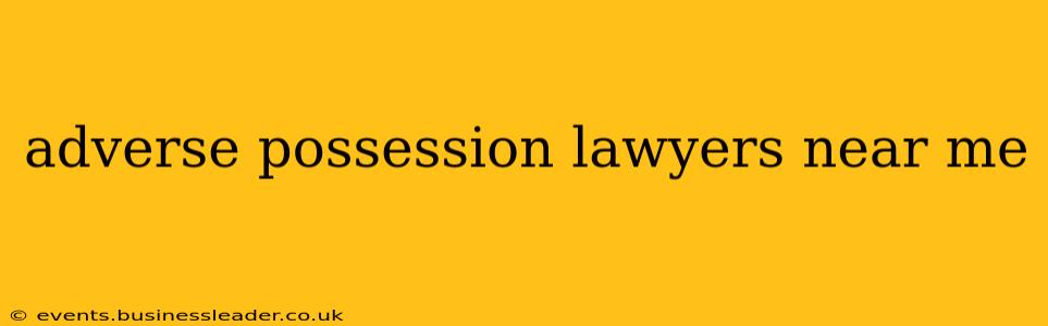 adverse possession lawyers near me