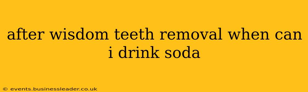 after wisdom teeth removal when can i drink soda