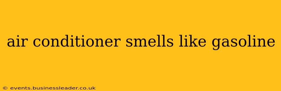 air conditioner smells like gasoline