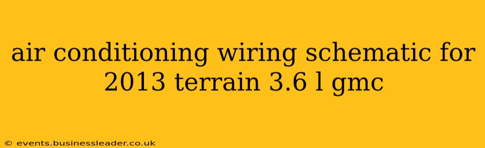 air conditioning wiring schematic for 2013 terrain 3.6 l gmc