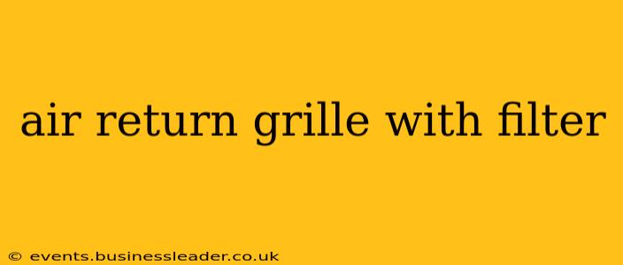 air return grille with filter