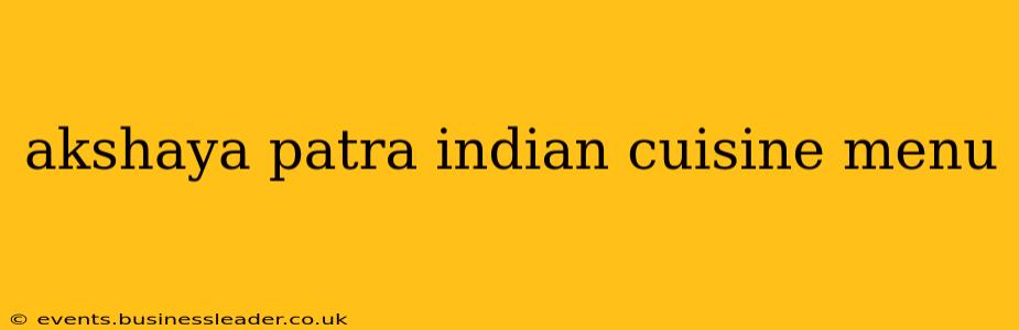 akshaya patra indian cuisine menu