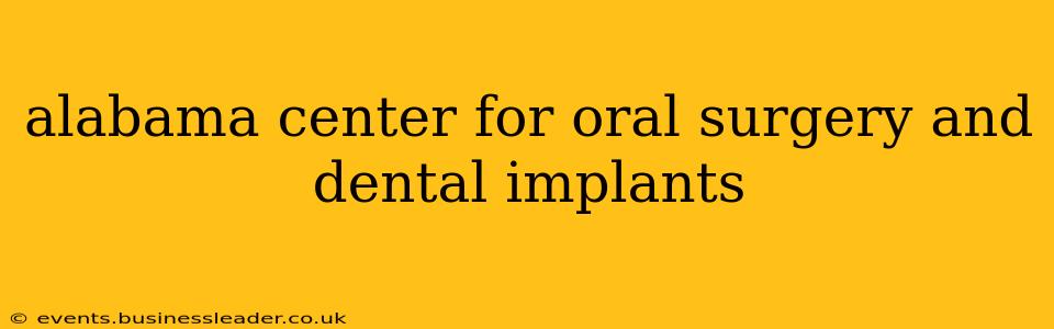 alabama center for oral surgery and dental implants