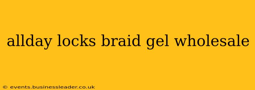 allday locks braid gel wholesale