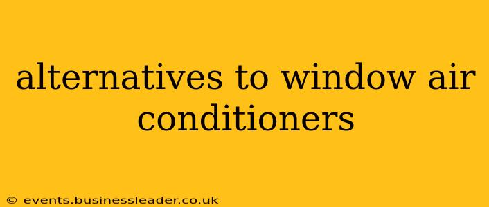 alternatives to window air conditioners