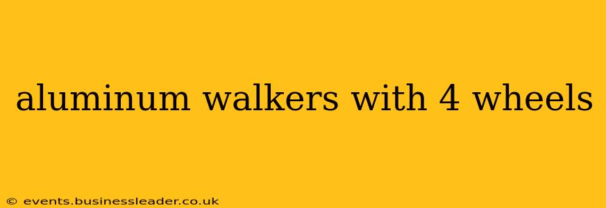 aluminum walkers with 4 wheels