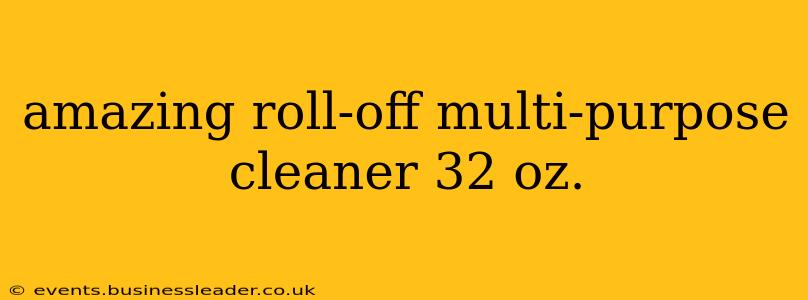 amazing roll-off multi-purpose cleaner 32 oz.