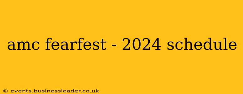 amc fearfest - 2024 schedule