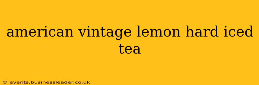american vintage lemon hard iced tea