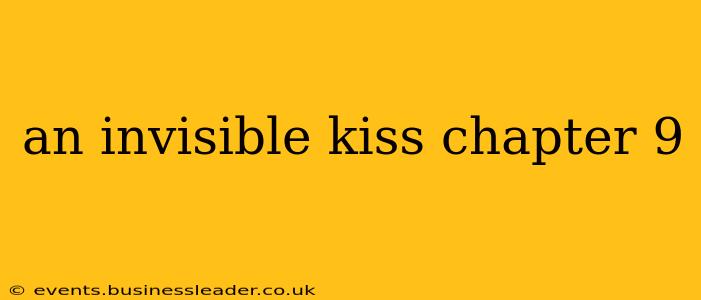 an invisible kiss chapter 9