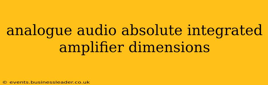 analogue audio absolute integrated amplifier dimensions