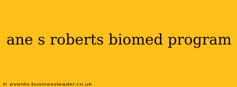 ane s roberts biomed program