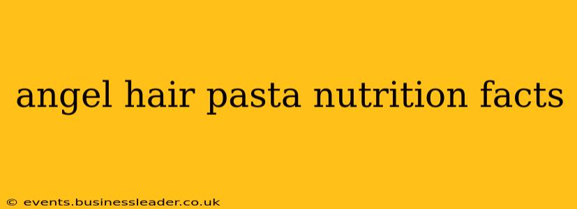 angel hair pasta nutrition facts